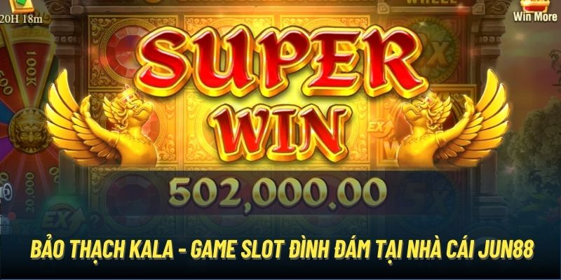 Bảo Thạch Kala - Game slot đình đám tại nhà cái Jun88