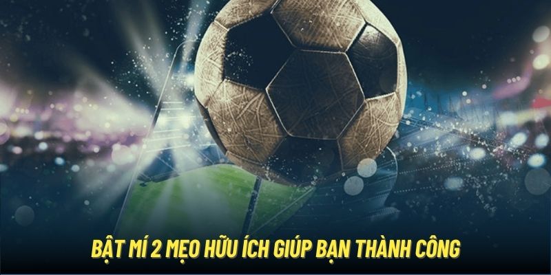 Bật mí 2 mẹo hữu ích giúp bạn thành công