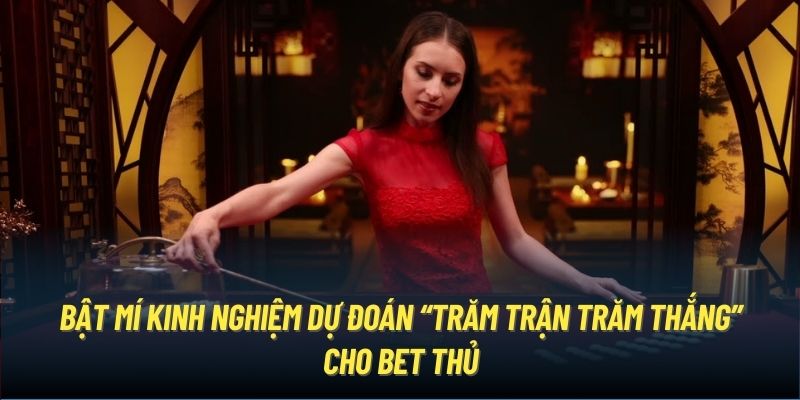 Bật mí kinh nghiệm dự đoán “trăm trận trăm thắng” cho bet thủ