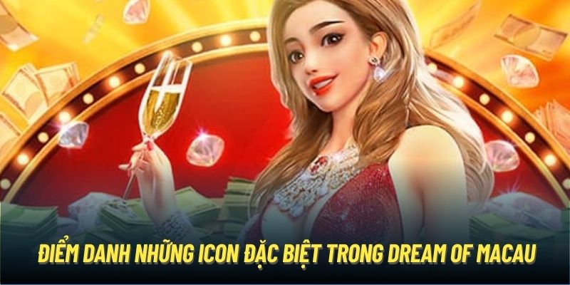 Điểm danh những icon đặc biệt trong Dream of Macau