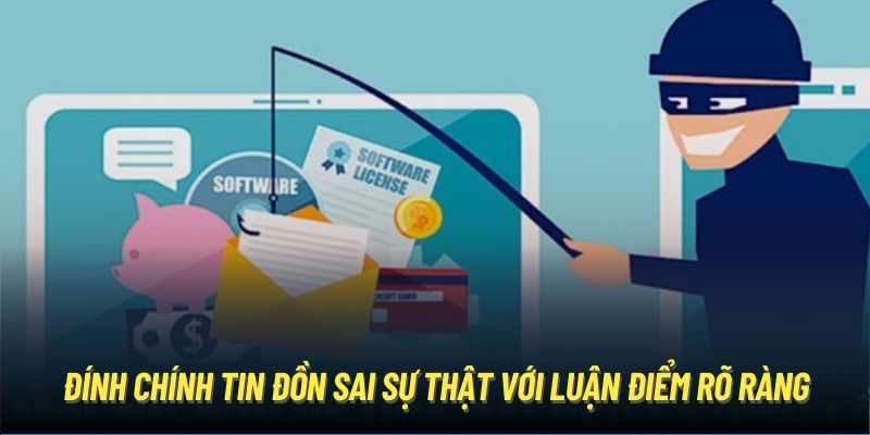 Đính chính tin đồn sai sự thật với luận điểm rõ ràng