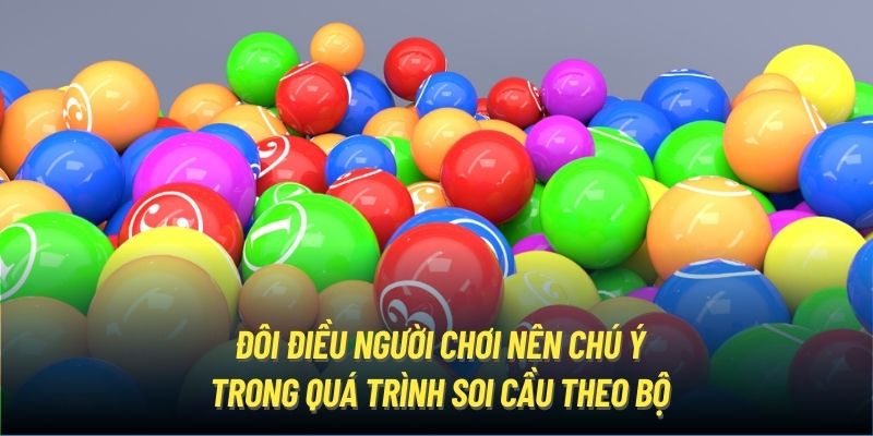 Đôi điều người chơi nên chú ý trong quá trình soi cầu theo bộ