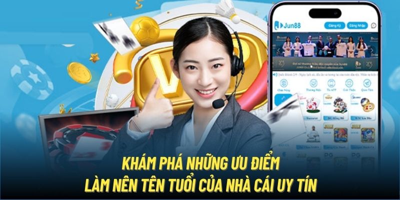 Khám phá những ưu điểm làm nên tên tuổi của nhà cái uy tín