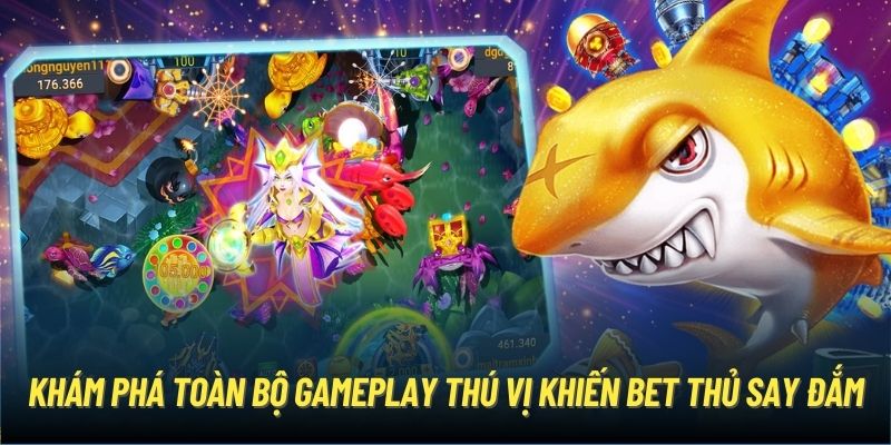 Khám phá toàn bộ gameplay thú vị khiến bet thủ say đắm