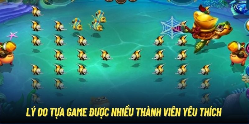 Lý do tựa game được nhiều thành viên yêu thích