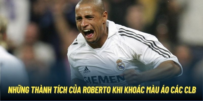 Những thành tích của Roberto khi khoác màu áo các CLB