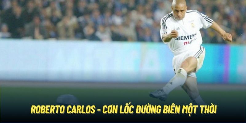 Roberto Carlos - cơn lốc đường biên một thời